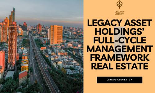 Legacy Asset Holdings’ Full-Cycle Management Framework