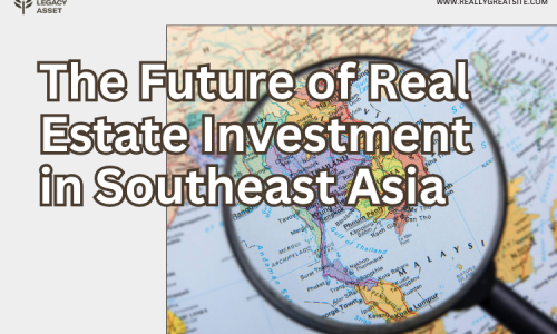 The Future of Real Estate Investment in Southeast Asia
