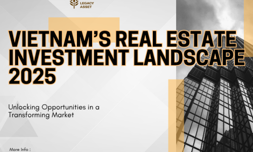 Vietnam’s Real Estate Investment Landscape 2025