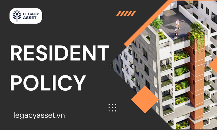 RESIDENT POLICY OF LEGACY ASSET HOLDINGS JOINT STOCK COMPANY